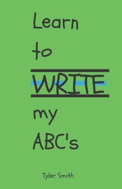 Cover for Tyler Smith · Learn to write my ABC's (Paperback Book) (2018)