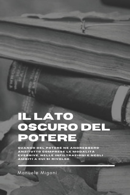 Cover for Manuele Migoni · Il lato oscuro del potere (Taschenbuch) (2017)