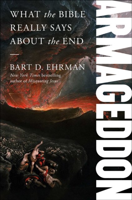 Cover for Bart D. Ehrman · Armageddon: What the Bible Really Says about the End (Hardcover bog) (2023)