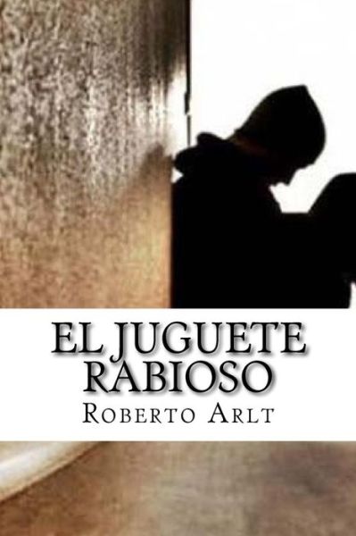 Cover for Roberto Arlt · El juguete Rabioso (Paperback Book) (2018)