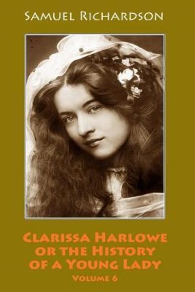 Cover for Samuel Richardson · Clarissa Harlowe or the History of a Young Lady. Volume 6 (Taschenbuch) (2018)
