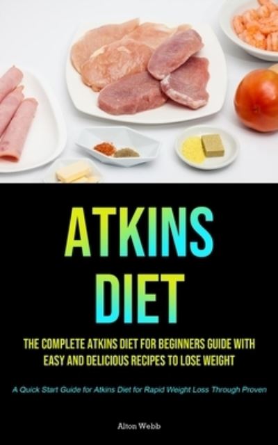 Atkins Diet - Alton Webb - Books - Micheal kannedy - 9781990207990 - March 4, 2021