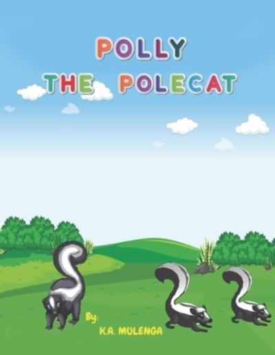 Cover for K a Mulenga · Polly the Polecat: A funny children's book about siblings ages 1-3 4-6 7-8 (Paperback Book) (2021)