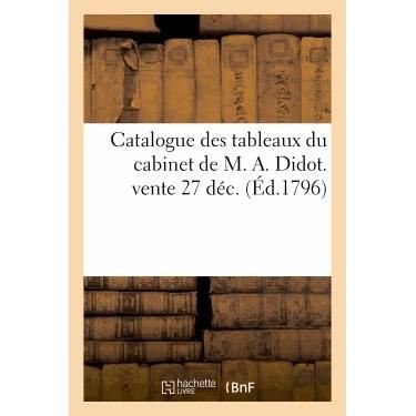 Cover for Sans Auteur · Catalogue Des Tableaux Du Cabinet De M. A. Didot. Vente 27 Dec (Paperback Bog) (2022)