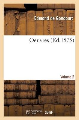 Cover for Edmond de Goncourt · Oeuvres. Volume 2 (Paperback Book) (2018)