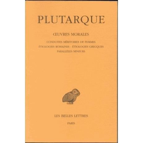 Cover for Plutarque · Oeuvres Morales: Tome Iv : Traités 17 À 19. - Conduites Méritoires Des Femmes - Étiologies Romaines - Étiologies Grecques - Parallèles Mineurs ... De France Serie Grecque) (Pocketbok) [French edition] (2002)