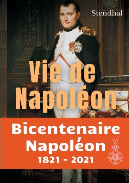 Cover for Stendhal · Vie de Napoleon: La biographie inachevee de Napoleon par Stendhal (Paperback Book) (2021)