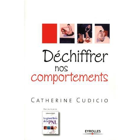 Dechiffrer nos comportements - Catherine Cudicio - Books - Eyrolles Group - 9782708133990 - 2005