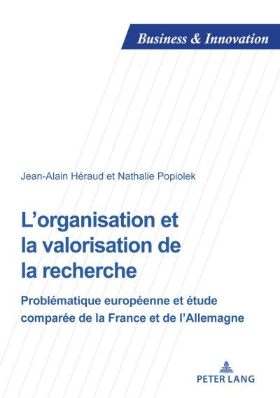 Cover for Jean-Alain Heraud · L'Organisation Et La Valorisation de la Recherche: Problematique Europeenne Et Etude Comparee de la France Et de l'Allemagne - Business and Innovation (Paperback Book) (2019)