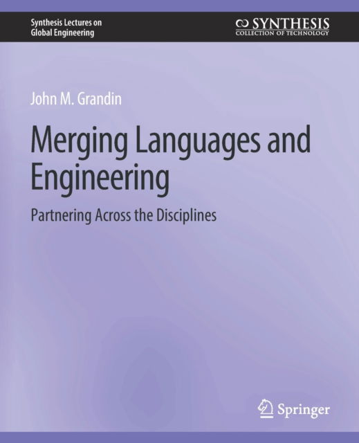 Cover for John Grandin · Merging Languages and Engineering: Partnering Across the Disciplines - Synthesis Lectures on Global Engineering (Paperback Book) (2012)