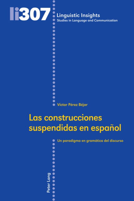 Cover for V?ctor P?rez B?jar · Las Construcciones Suspendidas En Espa?ol : Un Paradigma En Gram?tica del Discurso : 307 (Hardcover Book) (2024)