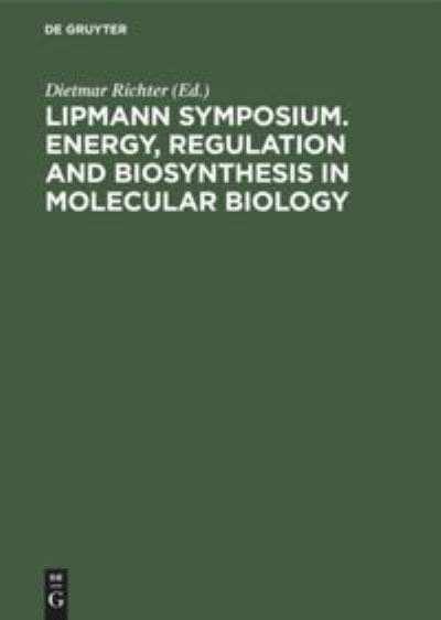 Cover for Degruyter · Lipmann Symposium. Energy, Regulation and Biosynthesis in Molecular Biology (Hardcover Book) (1974)