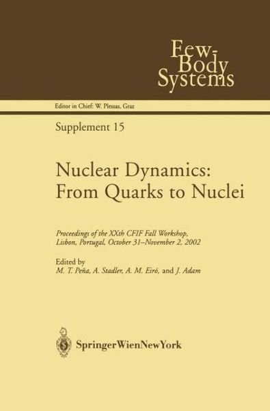 Cover for M T Pena · Nuclear Dynamics: From Quarks to Nuclei: Proceedings of the XXth CFIF Fall Workshop, Lisbon, Portugal, October 31-November 2, 2002 - Few-Body Systems (Innbunden bok) [2003 edition] (2003)