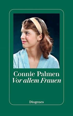 Vor allem Frauen - Connie Palmen - Bøger - Diogenes - 9783257072990 - 20. marts 2024
