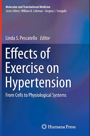 Cover for Effects of Exercise on Hypertension: From Cells to Physiological Systems - Molecular and Translational Medicine (Paperback Book) [Softcover reprint of the original 1st ed. 2015 edition] (2016)