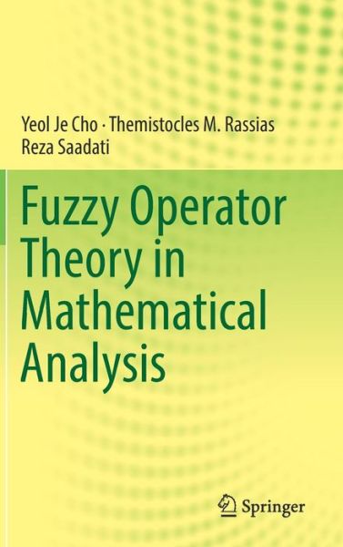 Cover for Yeol Je Cho · Fuzzy Operator Theory in Mathematical Analysis (Hardcover Book) [1st ed. 2018 edition] (2018)