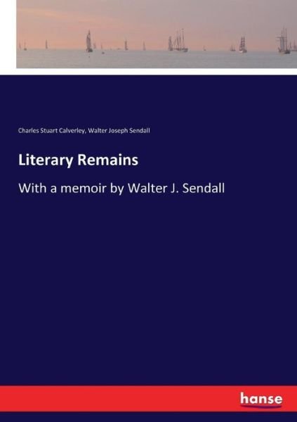 Cover for Calverley · Literary Remains (Bok) (2017)