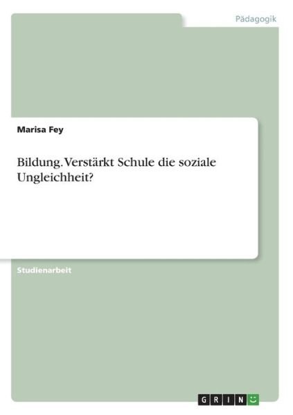 Cover for Fey · Bildung. Verstärkt Schule die sozia (Book)