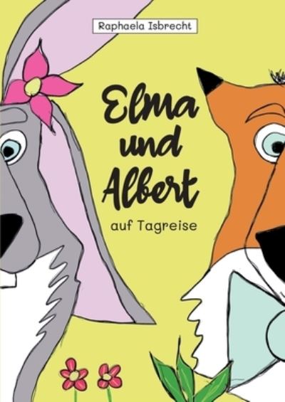 Elma und Albert auf Tagreise - Raphaela Isbrecht - Books - Tredition Gmbh - 9783347287990 - July 13, 2021