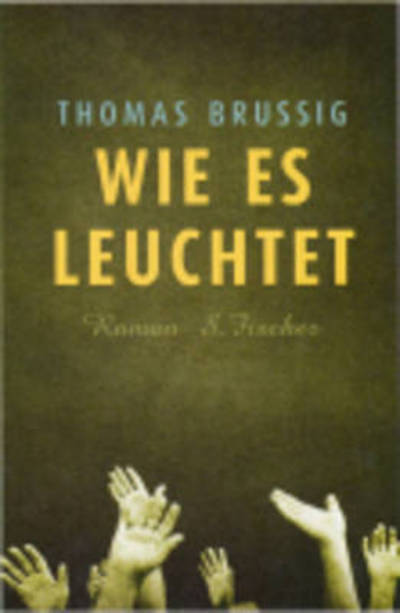 Cover for Thomas Brussig · Fischer TB.15799 Brussig.Wie es leuchte (Book)