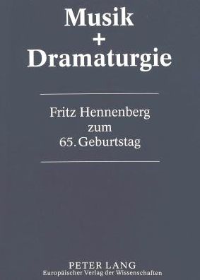 Cover for Musik &amp; Dramaturgie: 15 Studien- Fritz Hennenberg zum 65. Geburtstag (Paperback Book) (1997)