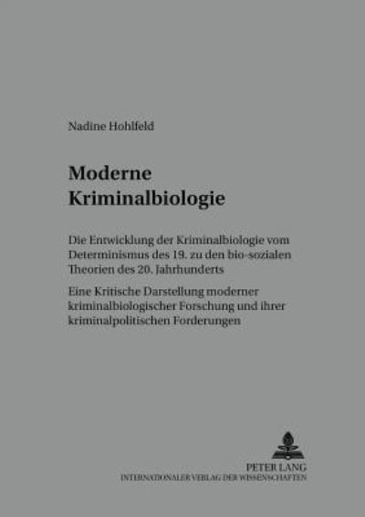 Cover for Nadine Brauninger Geb Hohlfeld · Moderne Kriminalbiologie: Die Entwicklung Der Kriminalbiologie Vom Determinismus Des 19. Zu Den Bio-Sozialen Theorien Des 20. Jahrhunderts- Eine Kritische Darstellung Moderner Kriminalbiologischer Forschung Und Ihrer Kriminalpolitischen Forderungen - Wuer (Paperback Book) (2002)