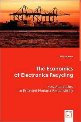 Cover for Philipp Bohr · The Economics of Electronics Recycling: New Approaches to Extended Producer Responsibility (Paperback Bog) (2008)