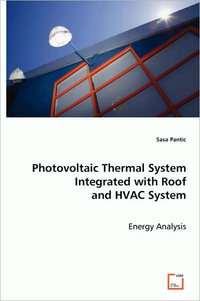 Cover for Sasa Pantic · Photovoltaic Thermal System Integrated with Roof and Hvac System: Energy Analysis (Paperback Bog) (2008)