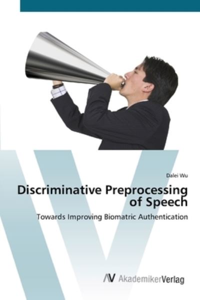 Discriminative Preprocessing of Spee - Wu - Bøger -  - 9783639452990 - 17. august 2012