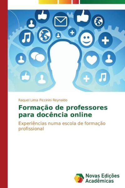 Cover for Raquel Lima Piccinini Reynaldo · Formação De Professores Para Docência Online: Experiências Numa Escola De Formação Profissional (Pocketbok) [Portuguese edition] (2014)
