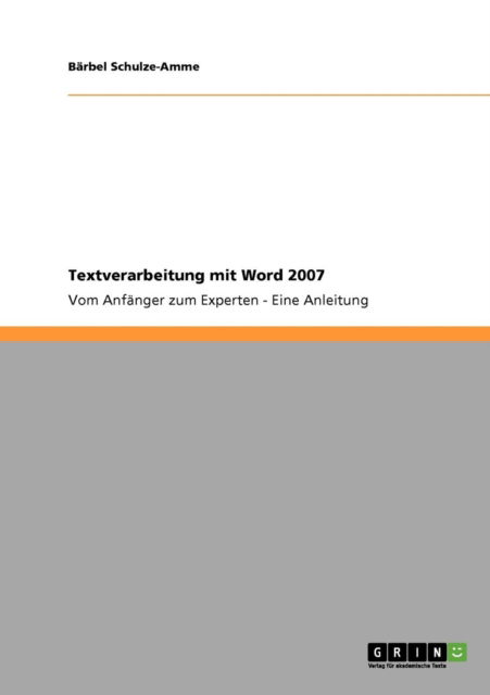 Cover for Barbel Schulze-Amme · Textverarbeitung mit Word 2007: Vom Anfanger zum Experten - Eine Anleitung (Paperback Book) [German edition] (2008)