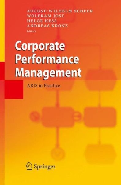 Cover for August-wilhelm Scheer · Corporate Performance Management: ARIS in Practice (Paperback Book) [Softcover reprint of hardcover 1st ed. 2006 edition] (2010)