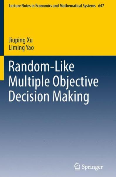 Cover for Jiuping Xu · Random-Like Multiple Objective Decision Making - Lecture Notes in Economics and Mathematical Systems (Paperback Book) (2011)