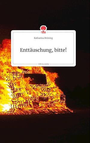 Cover for Katharina Brüning · Enttäuschung, bitte! Life is a Story - story.one (Hardcover Book) (2021)