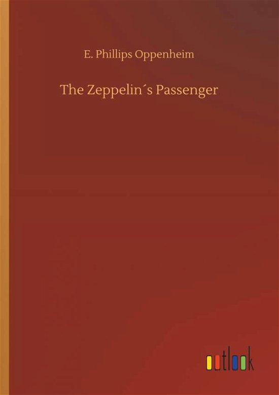 The Zeppelin s Passenger - Oppenheim - Books -  - 9783732681990 - May 23, 2018