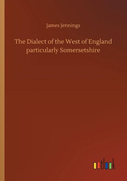 Cover for Jennings · The Dialect of the West of Eng (Buch) (2018)