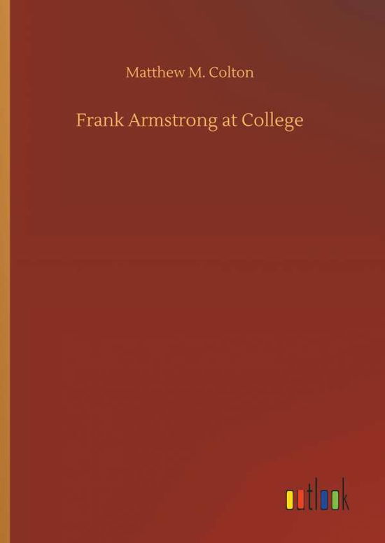 Cover for Colton · Frank Armstrong at College (Book) (2018)