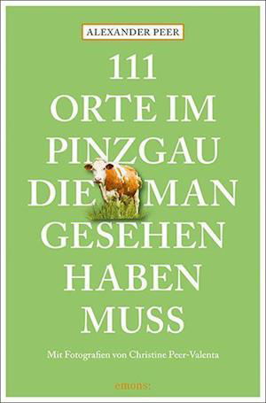 Cover for Alexander Peer · 111 Orte im Pinzgau, die man gesehen haben muss (Pocketbok) (2022)