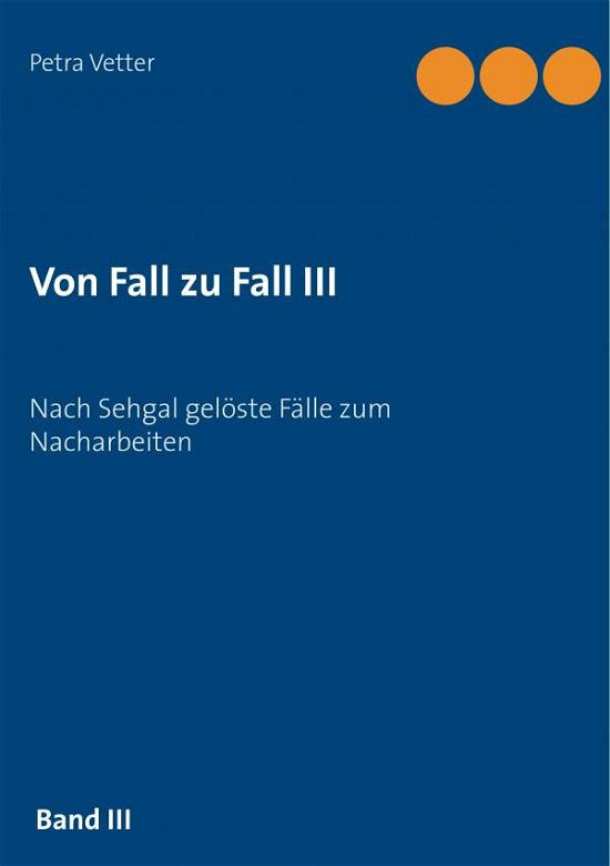 Von Fall zu Fall III - Vetter - Books -  - 9783744813990 - October 21, 2019