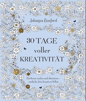 30 Tage voller Kreativität - Johanna Basford - Bøger - mvg - 9783747403990 - 21. juni 2022