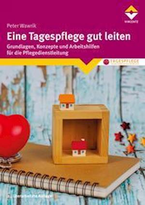 Eine Tagespflege gut leiten - Peter Wawrik - Books - Vincentz Network GmbH & C - 9783748604990 - 2021