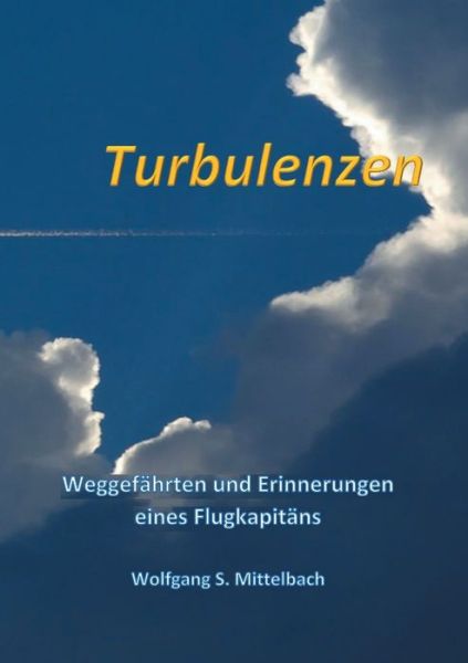 Cover for Wolfgang S Mittelbach · Turbulenzen: Weggefahrten und Erinnerungen eines Flugkapitans (Paperback Book) (2025)