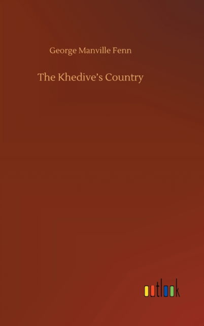 Cover for George Manville Fenn · The Khedive's Country (Hardcover Book) (2020)