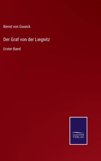 Cover for Bernd Von Guseck · Der Graf von der Liegnitz (Hardcover Book) (2021)