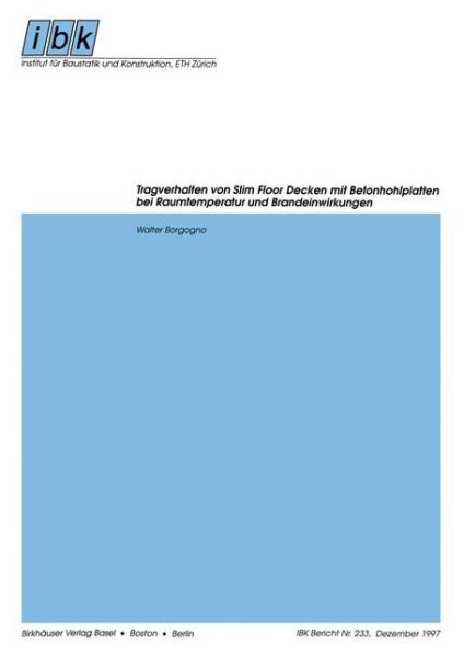 Cover for Walter Borgogno · Tragverhalten Von Slim Floor Decken Mit Betonhohlplatten Bei Raumtemperatur Und Brandeinwirkungen - Institut Fur Baustatik Und Konstruktion (Paperback Book) [1998 edition] (1998)