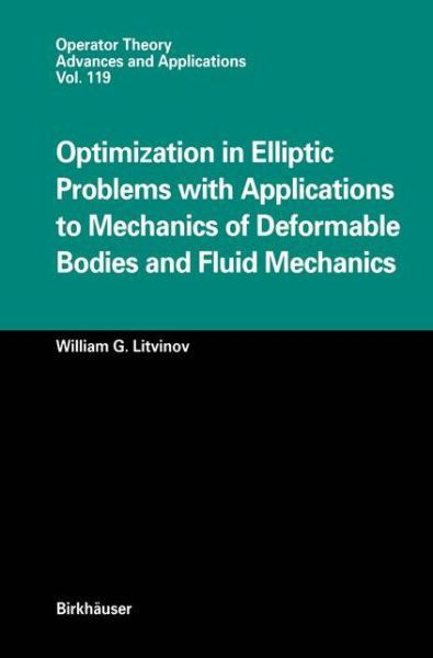 Optimization in Elliptic Problems with Applications to Mechanics of Deformable Bodies and Fluid Mechanics - Operator Theory: Advances and Applications - William G. Litvinov - Libros - Birkhauser Verlag AG - 9783764361990 - 1 de abril de 2000