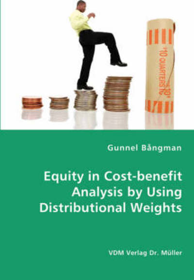Cover for Gunnel Bångman · Equity in Cost-benefit Analysis by Using Distributional Weights (Paperback Book) (2008)