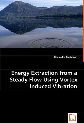 Cover for Kamaldev Raghavan · Energy Extraction from a Steady Flow Usingvortex Induced Vibration: -- (Paperback Book) (2008)