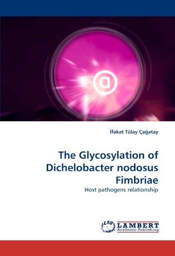 Cover for Fakat Tülay Ça?atay · The Glycosylation of Dichelobacter Nodosus Fimbriae: Host Pathogens Relationship (Paperback Book) (2010)