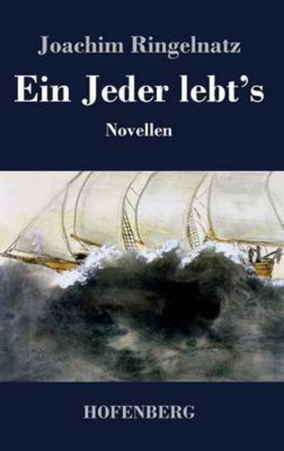 Cover for Joachim Ringelnatz · Ein Jeder Lebt's (Innbunden bok) (2014)